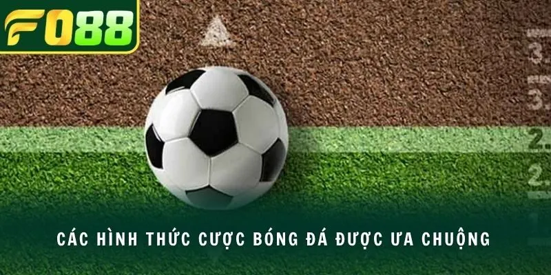 Các hình thức cược bóng đá được ưa chuộng
